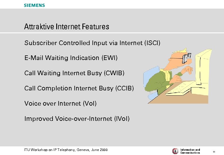 s Attraktive Internet Features Subscriber Controlled Input via Internet (ISCI) E-Mail Waiting Indication (EWI)