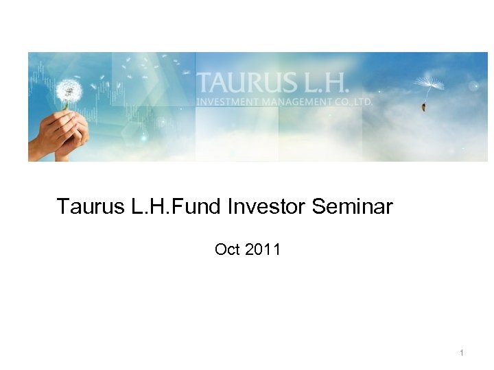 Taurus L. H. Fund Investor Seminar Oct 2011 1 