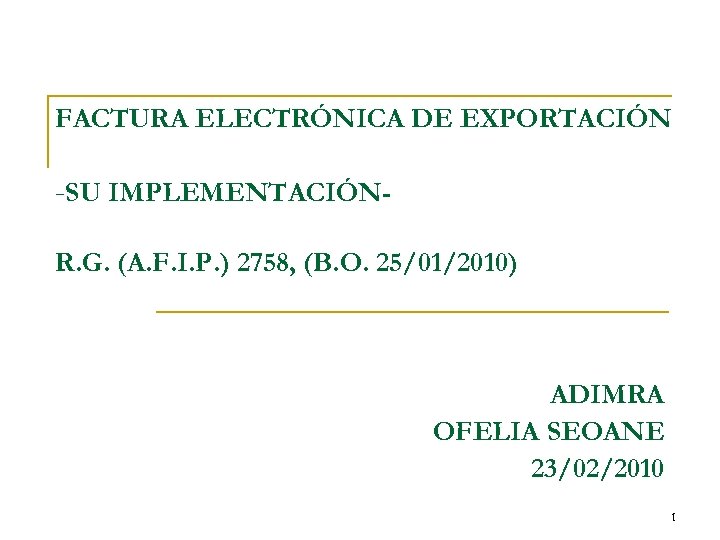 FACTURA ELECTRÓNICA DE EXPORTACIÓN -SU IMPLEMENTACIÓNR. G. (A. F. I. P. ) 2758, (B.