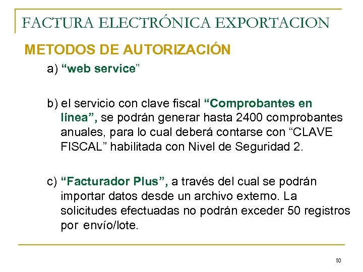 FACTURA ELECTRÓNICA EXPORTACION METODOS DE AUTORIZACIÓN a) “web service” b) el servicio con clave