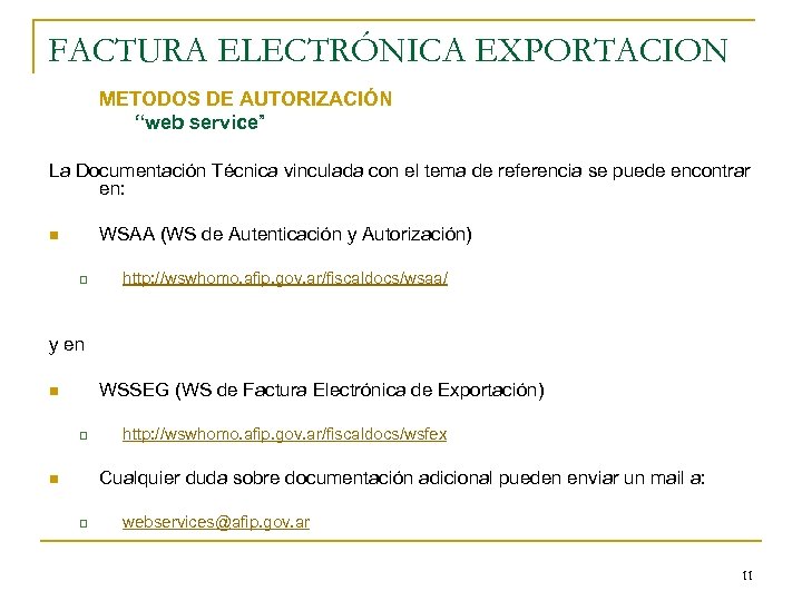 FACTURA ELECTRÓNICA EXPORTACION METODOS DE AUTORIZACIÓN “web service” La Documentación Técnica vinculada con el