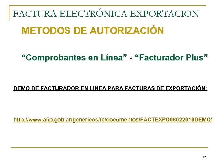 FACTURA ELECTRÓNICA EXPORTACION METODOS DE AUTORIZACIÓN “Comprobantes en Línea” - “Facturador Plus” DEMO DE