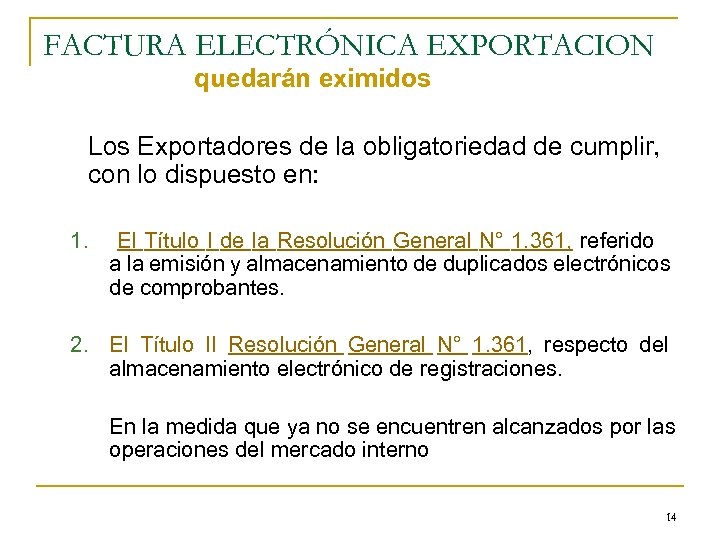 FACTURA ELECTRÓNICA EXPORTACION quedarán eximidos Los Exportadores de la obligatoriedad de cumplir, con lo