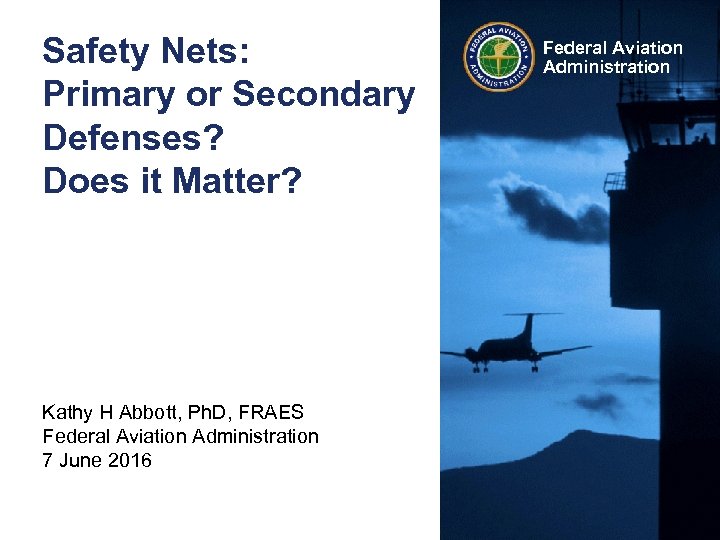 Safety Nets: Primary or Secondary Defenses? Does it Matter? Kathy H Abbott, Ph. D,