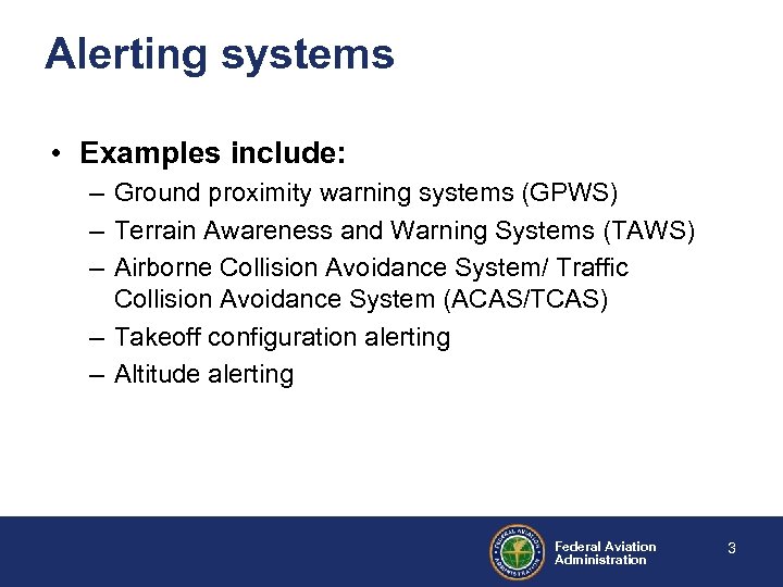 Alerting systems • Examples include: – Ground proximity warning systems (GPWS) – Terrain Awareness