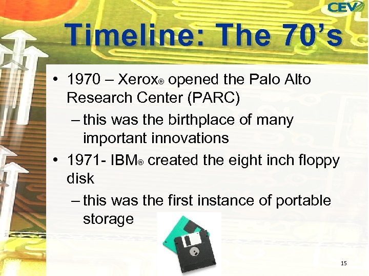 Timeline: The 70’s • 1970 – Xerox® opened the Palo Alto Research Center (PARC)