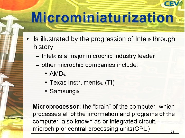 Microminiaturization • Is illustrated by the progression of Intel® through history – Intel® is