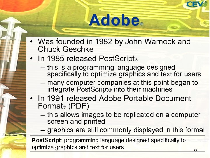 Adobe ® • Was founded in 1982 by John Warnock and Chuck Geschke •