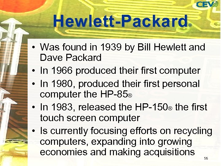 Hewlett-Packard ® • Was found in 1939 by Bill Hewlett and Dave Packard •