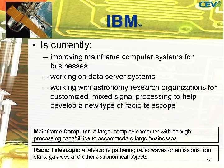IBM ® • Is currently: – improving mainframe computer systems for businesses – working