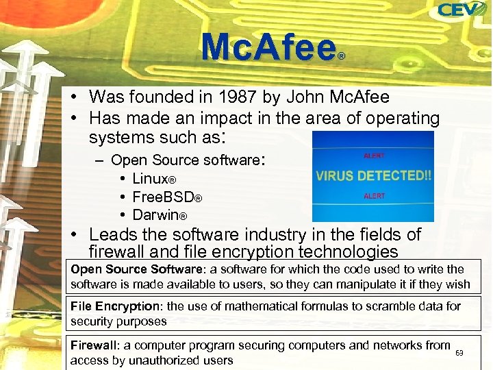 Mc. Afee ® • Was founded in 1987 by John Mc. Afee • Has