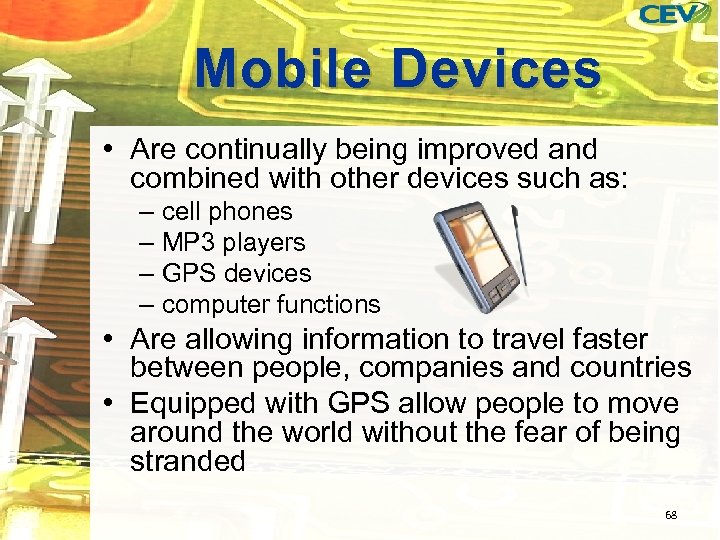 Mobile Devices • Are continually being improved and combined with other devices such as: