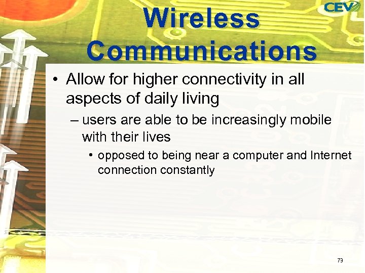 Wireless Communications • Allow for higher connectivity in all aspects of daily living –