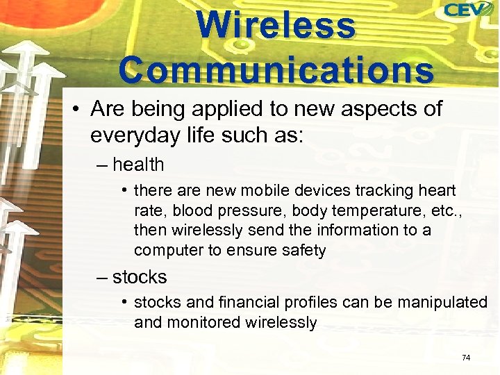 Wireless Communications • Are being applied to new aspects of everyday life such as: