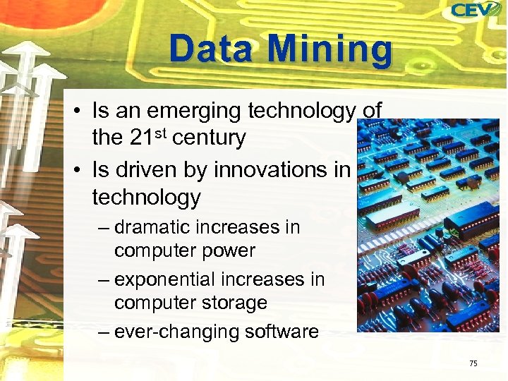 Data Mining • Is an emerging technology of the 21 st century • Is
