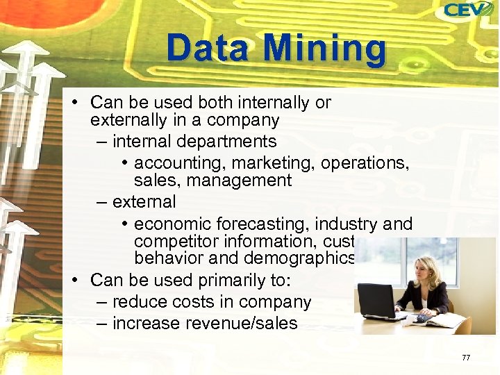 Data Mining • Can be used both internally or externally in a company –