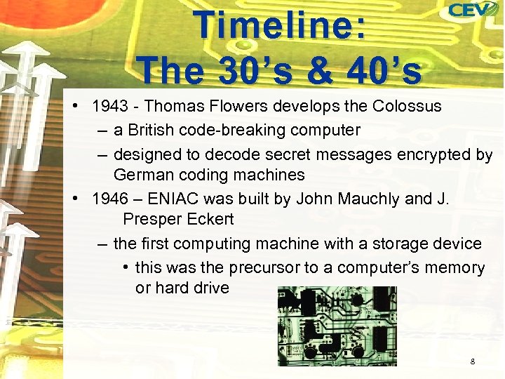 Timeline: The 30’s & 40’s • 1943 - Thomas Flowers develops the Colossus –