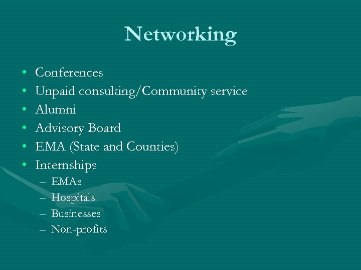 Networking • • • Conferences Unpaid consulting/Community service Alumni Advisory Board EMA (State and