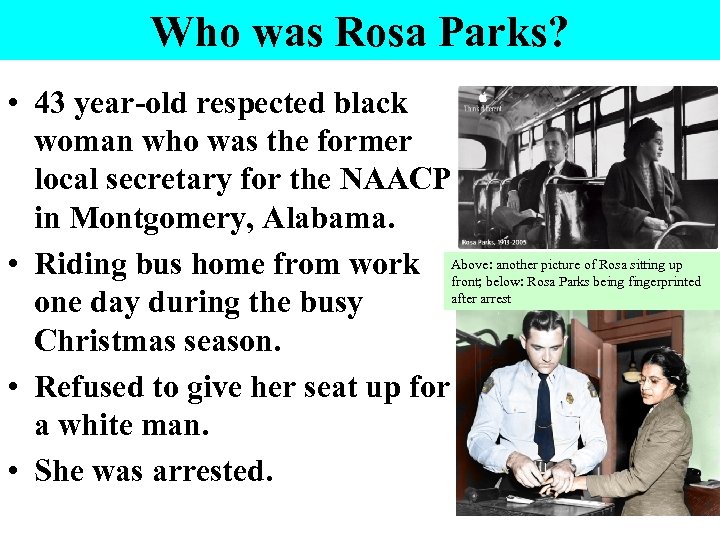 Who was Rosa Parks? • 43 year-old respected black woman who was the former