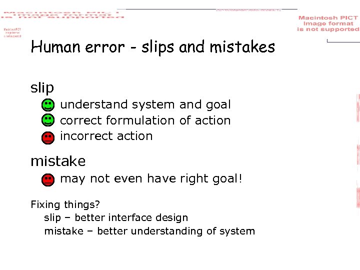 Human error - slips and mistakes slip understand system and goal correct formulation of