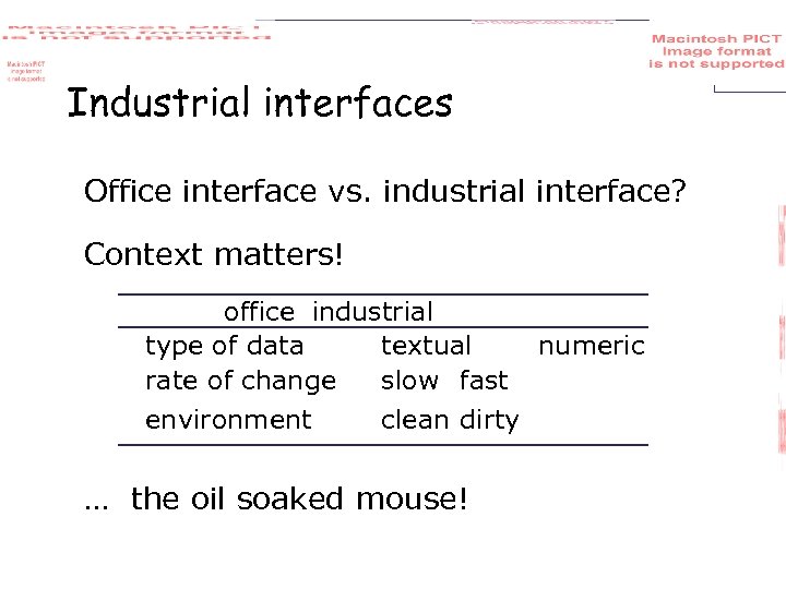 Industrial interfaces Office interface vs. industrial interface? Context matters! office industrial type of data