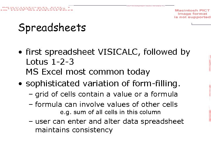 Spreadsheets • first spreadsheet VISICALC, followed by Lotus 1 -2 -3 MS Excel most