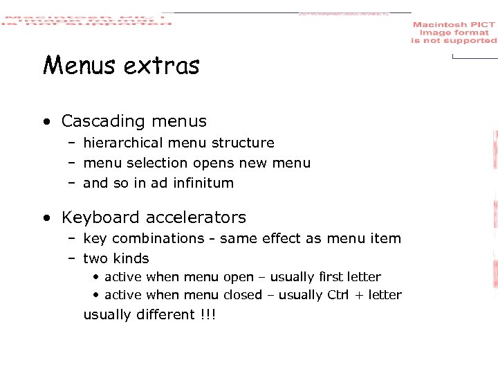 Menus extras • Cascading menus – hierarchical menu structure – menu selection opens new