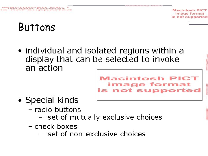 Buttons • individual and isolated regions within a display that can be selected to