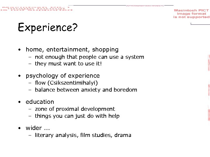 Experience? • home, entertainment, shopping – not enough that people can use a system