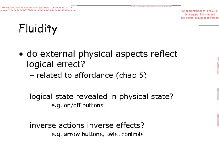 Fluidity • do external physical aspects reflect logical effect? – related to affordance (chap