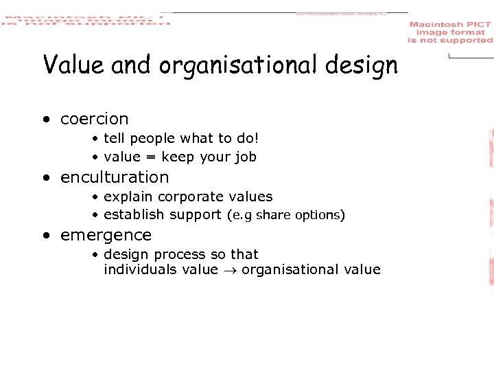Value and organisational design • coercion • tell people what to do! • value