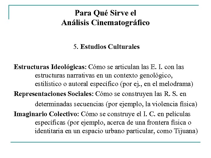Para Qué Sirve el Análisis Cinematográfico 5. Estudios Culturales Estructuras Ideológicas: Cómo se articulan