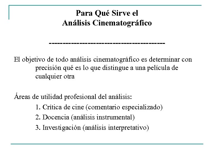 Para Qué Sirve el Análisis Cinematográfico ---------------------El objetivo de todo análisis cinematográfico es determinar