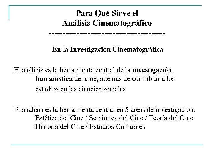 Para Qué Sirve el Análisis Cinematográfico ---------------------En la Investigación Cinematográfica El análisis es la