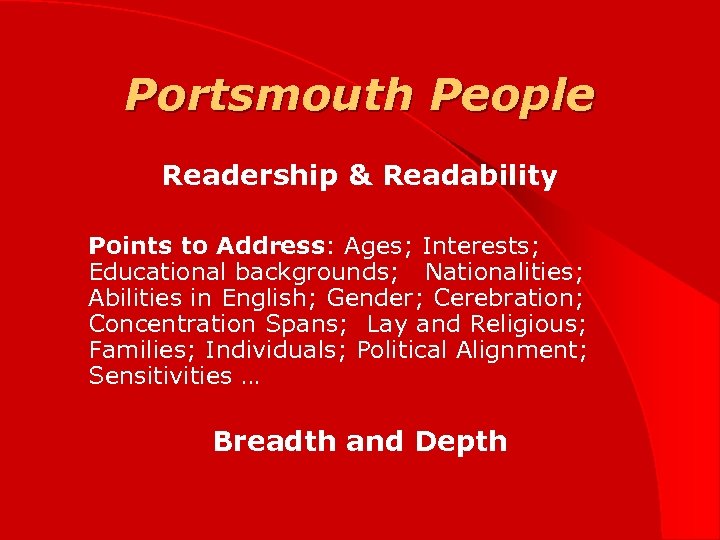 Portsmouth People Readership & Readability Points to Address: Ages; Interests; Educational backgrounds; Nationalities; Abilities