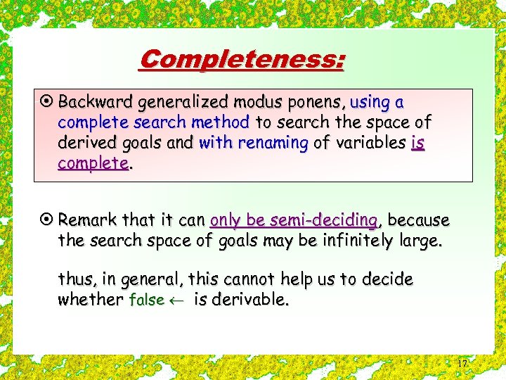 Completeness: ¤ Backward generalized modus ponens, using a complete search method to search the