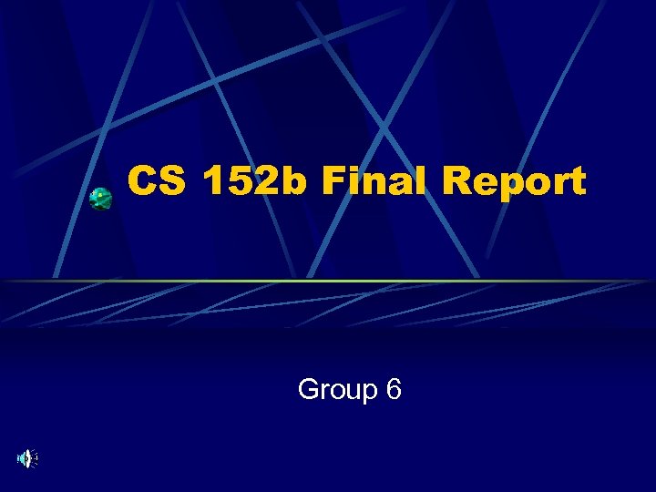 CS 152 b Final Report Group 6 