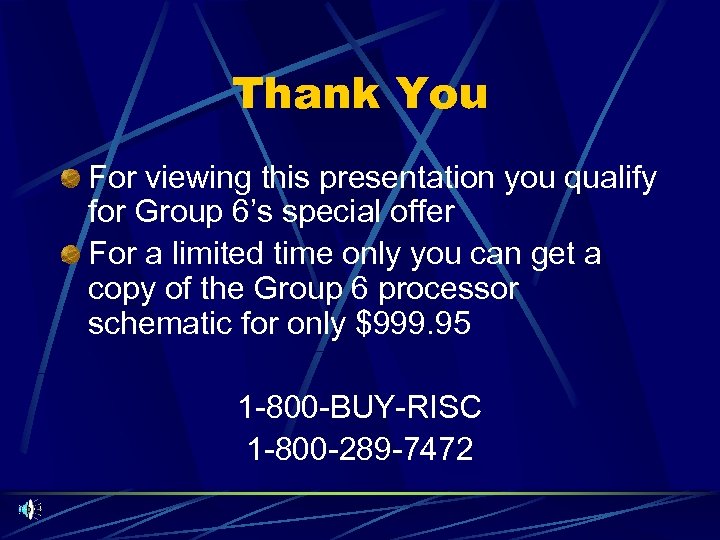 Thank You For viewing this presentation you qualify for Group 6’s special offer For