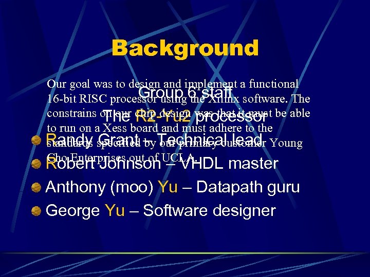 Background Our goal was to design and implement a functional Group 6 staff 16