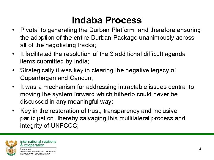 Indaba Process • Pivotal to generating the Durban Platform and therefore ensuring the adoption
