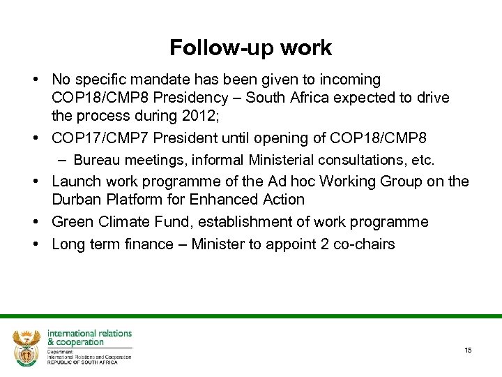 Follow-up work • No specific mandate has been given to incoming COP 18/CMP 8