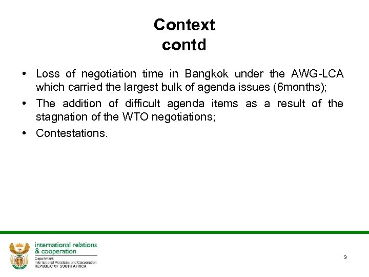 Context contd • Loss of negotiation time in Bangkok under the AWG-LCA which carried