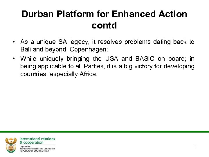 Durban Platform for Enhanced Action contd • As a unique SA legacy, it resolves