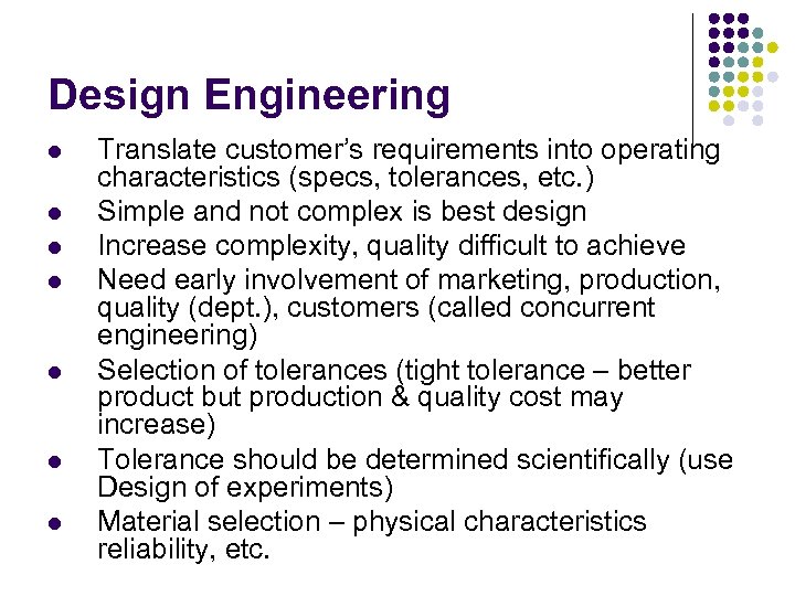 Design Engineering l l l l Translate customer’s requirements into operating characteristics (specs, tolerances,