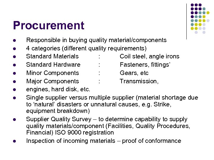 Procurement l l l l l Responsible in buying quality material/components 4 categories (different