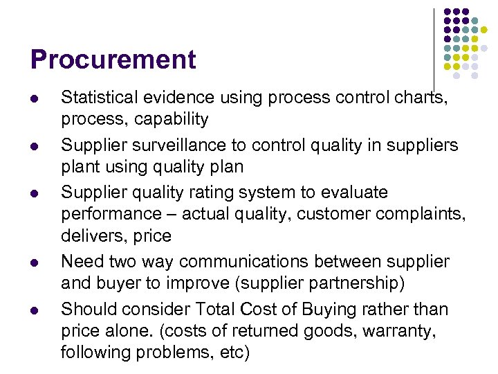 Procurement l l l Statistical evidence using process control charts, process, capability Supplier surveillance