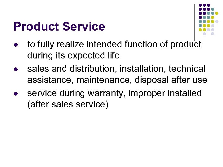 Product Service l l l to fully realize intended function of product during its