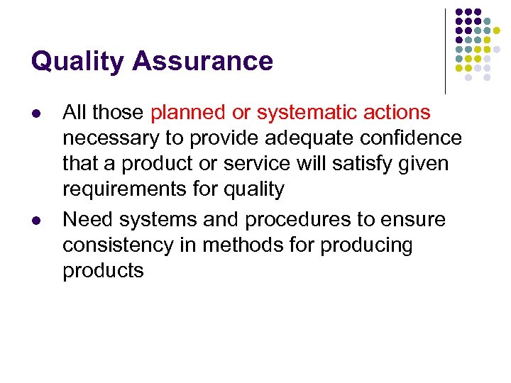 Quality Assurance l l All those planned or systematic actions necessary to provide adequate