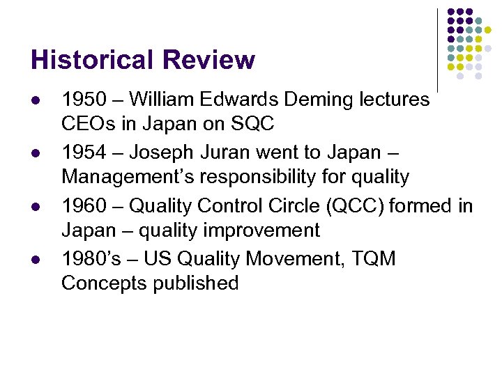 Historical Review l l 1950 – William Edwards Deming lectures CEOs in Japan on