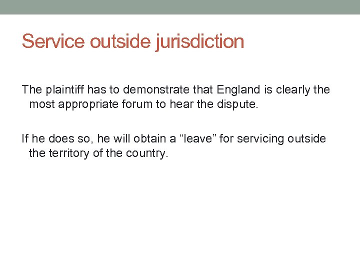 Service outside jurisdiction The plaintiff has to demonstrate that England is clearly the most